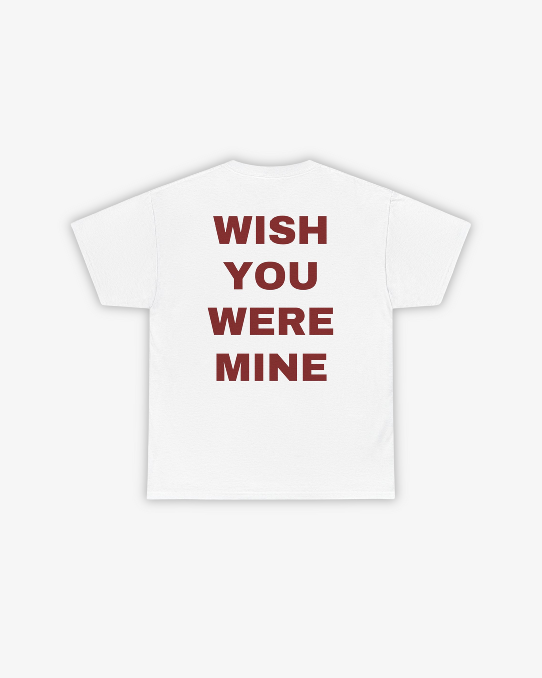 WISH YOU WERE MINE T-SHIRT