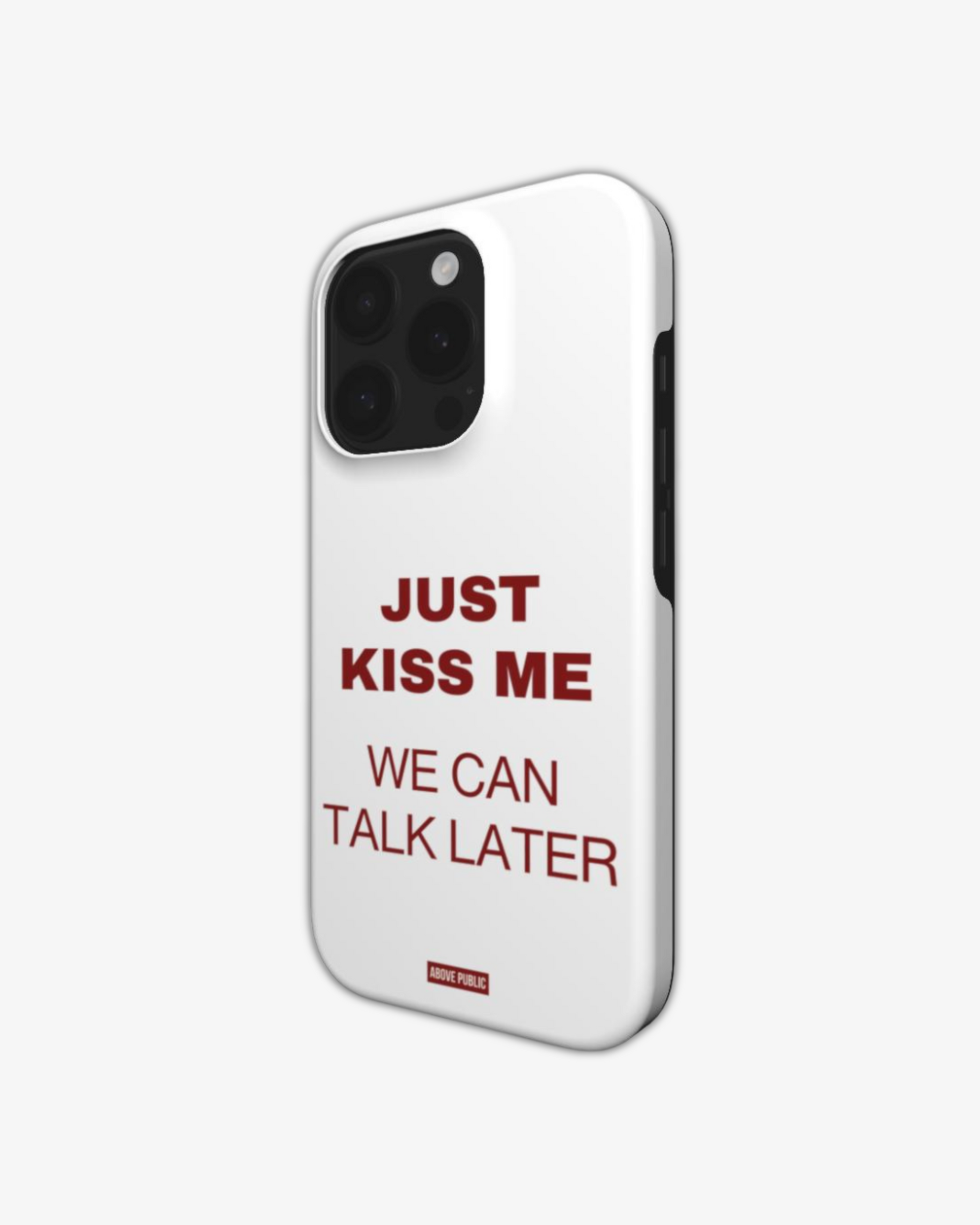 &#39;JUST KISS ME&#39; PHONE CASE