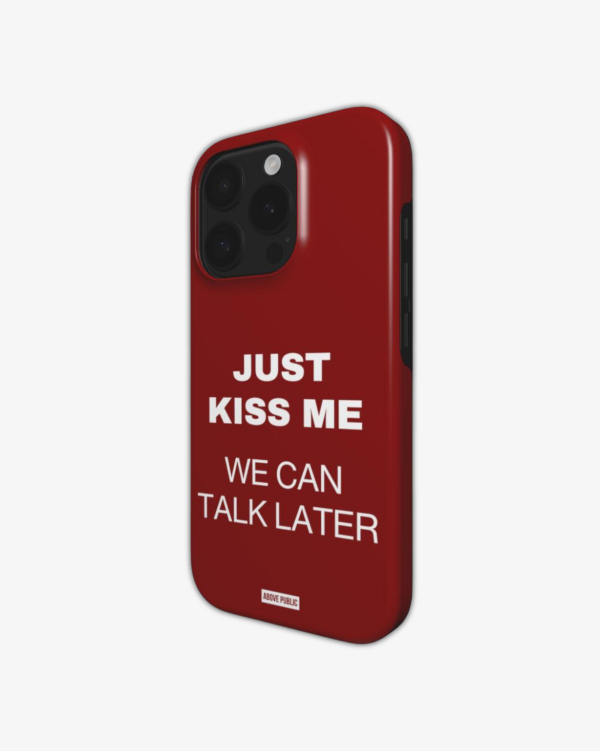 &#39;JUST KISS ME&#39; PHONE CASE