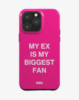 'MY EX IS MY BIGGEST FAN' PHONE CASE