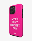 'MY EX IS MY BIGGEST FAN' PHONE CASE