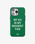 'MY EX IS MY BIGGEST FAN' PHONE CASE