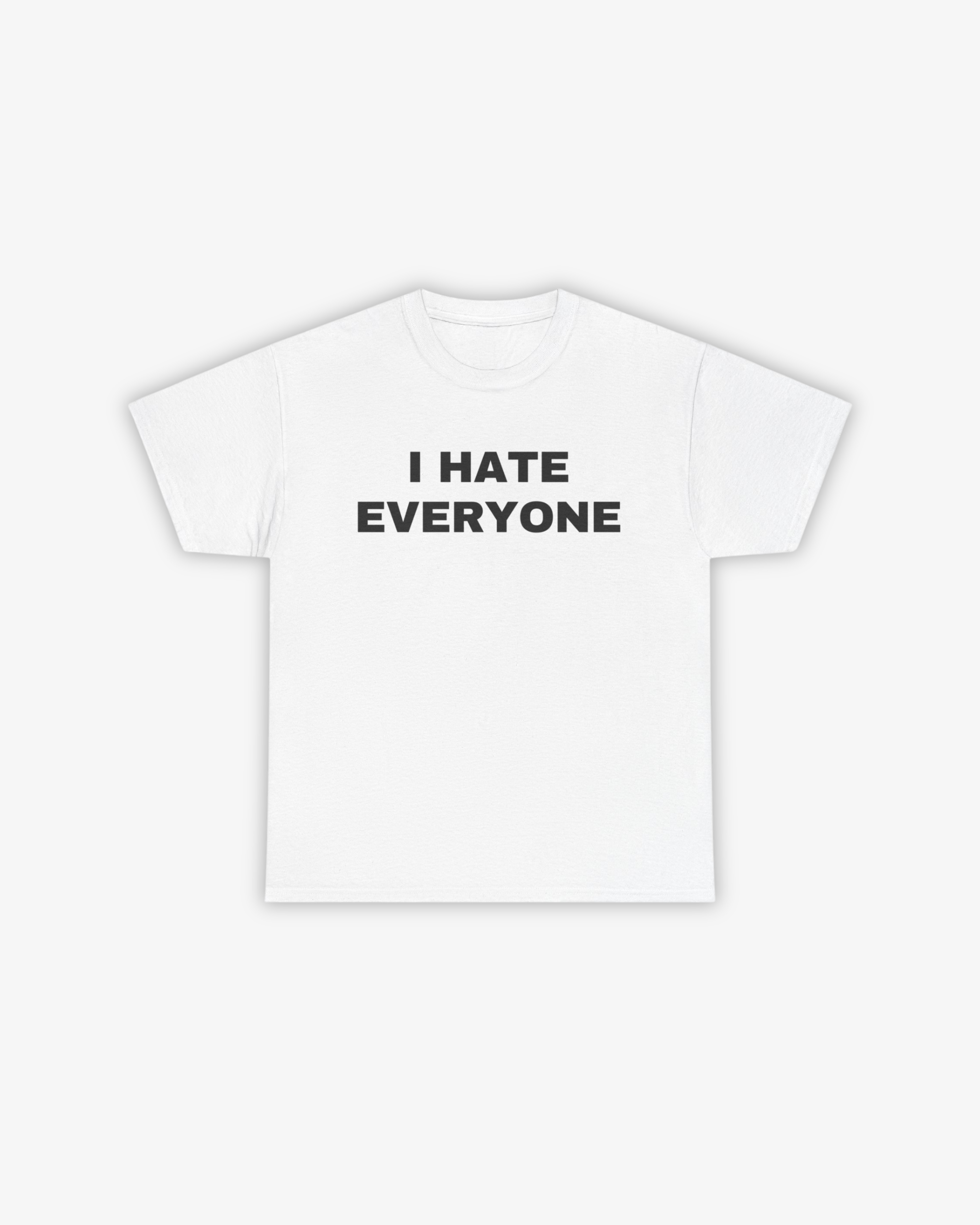 I HATE EVERYONE T-SHIRT
